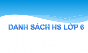 DANH SÁCH HỌC SINH LỚP 5 LÊN LỚP 6 TRƯỜNG THCS KIM ĐỒNG 